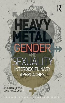 Heavy Metal, Gender And Sexuality: Interdisciplinary Approaches-..