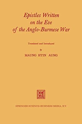 Epistles Written On The Eve Of The Anglo-Burmese War-..