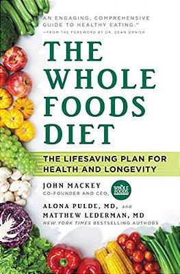 The Whole Foods Diet: The Lifesaving Plan For Health And Longevity-..