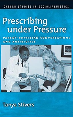 Prescribing Under Pressure: Parent-Physician Conversations And Antibiotics-..