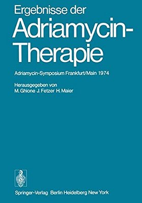 Ergebnisse Der Adriamycin-Therapie: Adriamycin-Symposium Frankfurt/Main 1974-..