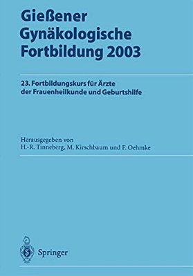 Gießener Gynäkologische Fortbildung 2003: 23. Fortbildungskurs Für Ärzte Der Frauenheilkunde Und Geburtshilfe-..