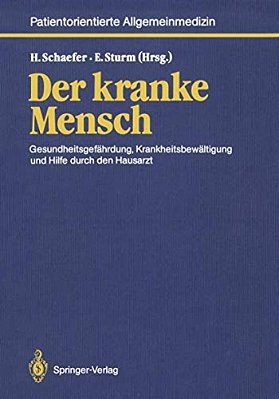 Der Kranke Mensch: Gesundheitsgefährdung, Krankheitsbewältigung Und Hilfe Durch Den Hausarzt-..
