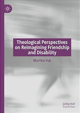 Theological Perspectives On Reimagining Friendship And Disability-..