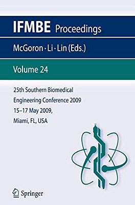 25Th Southern Biomedical Engineering Conference 2009; 15 - 17 May, 2009, Miami, Florida, USA-..