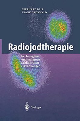 Radiojodtherapie: Bei Benignen Und Malignen Schilddrüsenerkrankungen-..