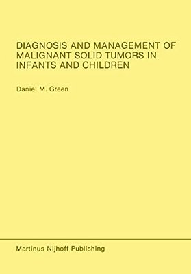 Diagnosis And Management Of Malignant Solid Tumors In Infants And Children-..