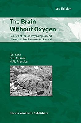 The Brain Without Oxygen: Causes Of Failure-Physiological And Molecular Mechanisms For Survival-..