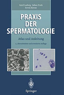 Praxis Der Spermatologie: Atlas Und Anleitung-..