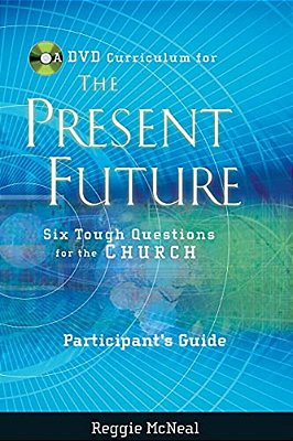 Participant's Guide To The Dvd Collection For The Present Future: Six Tough Questions For The Church-..