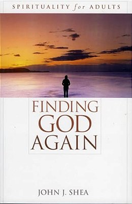 Finding God Again: Spirituality For Adults-..
