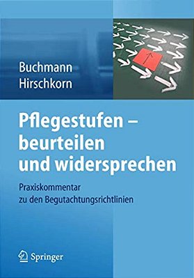 Pflegestufen - Beurteilen Und Widersprechen: Praxiskommentar Zu Den Begutachtungsrichtlinien-..