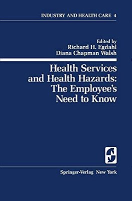 Health Services And Health Hazards: The Employee's Need To Know: The Employee's Need To Know-..