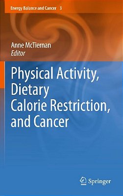 Physical Activity, Dietary Calorie Restriction, And Cancer-..