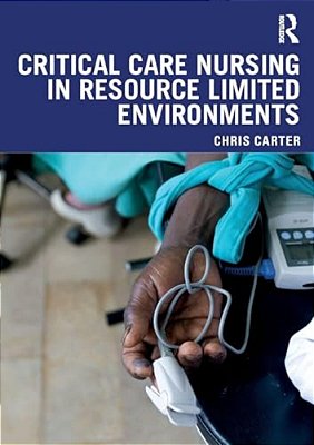 Critical Care Nursing In Resource Limited Environments-..