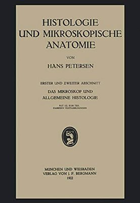 Histologie Und Mikroskopische Anatomie: Erster Und Zweiter Abschnitt. Das Mikroskop Und Allgemeine Histologie-..