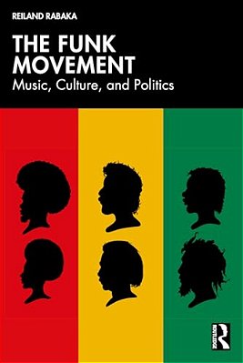 The Funk Movement: Music, Culture, And Politics-..