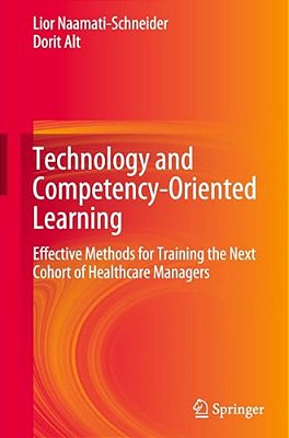 Technology And Competency-Oriented Learning: Effective Methods For Training The Next Cohort Of Healthcare Managers-..