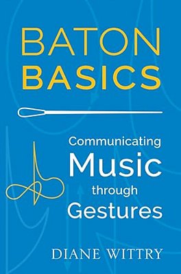 Baton Basics: Communicating Music Through Gestures-..