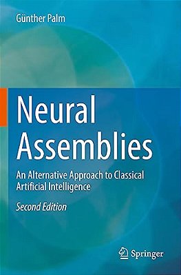 Neural Assemblies: An Alternative Approach To Classical Artificial Intelligence-..
