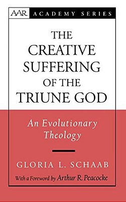 The Creative Suffering Of The Triune God: An Evolutionary Theology-..