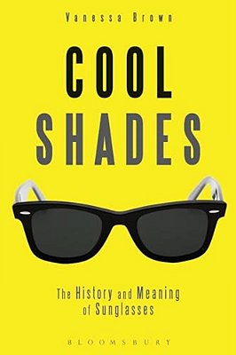 Cool Shades: The History And Meaning Of Sunglasses-..