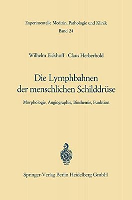 Die Lymphobahnen Der Menschlichen Schilddrüse: Morphologie, Angiographie, Biochemie, Funktion-..