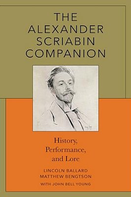 Alexander Scriabin Companion: History, Performance, And Lore-..