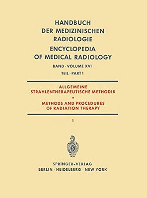 Allgemeine Strahlentherapeutische Methodik/Methods And Procedures Of Radiation Therapy: (Therapie Mit Röntgenstrahlen) Teil 1/(Therapy With X-Rays-..