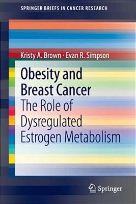 Obesity And Breast Cancer: The Role Of Dysregulated Estrogen Metabolism-..