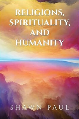 Religions, Spirituality, And Humanity-..