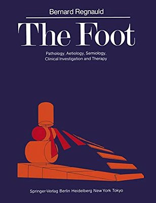 The Foot: Pathology, Aetiology, Semiology, Clinical Investigation And Therapy-..