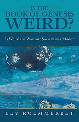Is The Book Of Genesis Weird?: Is Weird The Way Our Society Was Made?-..