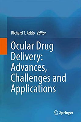 Ocular Drug Delivery: Advances, Challenges And Applications-..