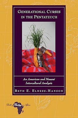 Generational Curses In The Pentateuch: An American And Maasai Intercultural Analysis-..