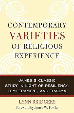 Contemporary Varieties Of Religious Experience: James's Classic Study In Light Of Resiliency, Temperament, And Trauma-..