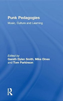 Punk Pedagogies: Music, Culture And Learning-..