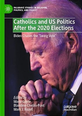 Catholics And US Politics After The 2020 Elections: Biden Chases The 'Swing Vote'-..