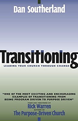 Transitioning: Leading Your Church Through Change-..