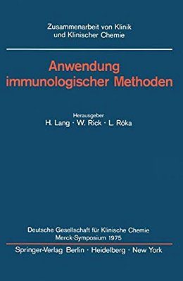 Anwendung Immunologischer Methoden: Merck-Symposium Der Deutschen Gesellschaft Für Klinische Chemie Mainz, 16. - 18. Januar 1975-..
