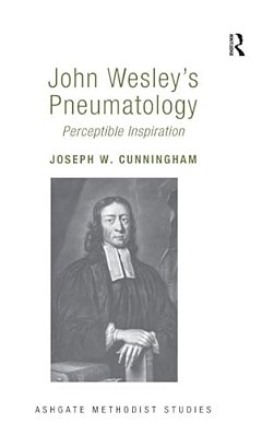 John Wesley's Pneumatology: Perceptible Inspiration-..