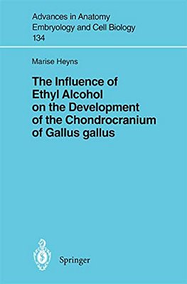 The Influence Of Ethyl Alcohol On The Development Of The Chondrocranium Of Gallus Gallus-..