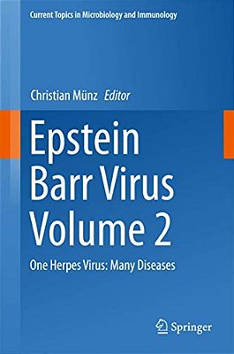 Epstein Barr Virus, Volume 2: One Herpes Virus: Many Diseases-..
