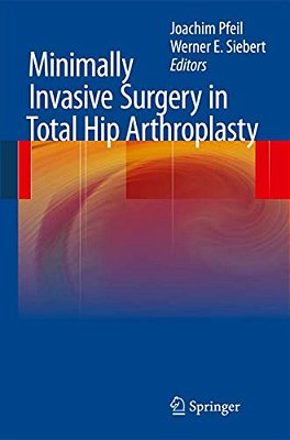 Minimally Invasive Surgery In Total Hip Arthroplasty-..