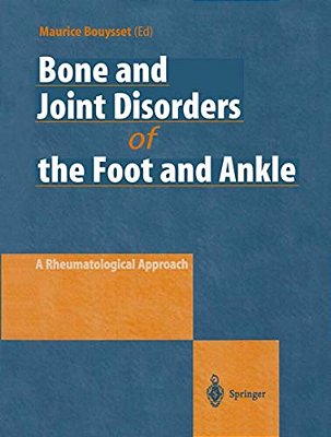 Bone And Joint Disorders Of The Foot And Ankle: A Rheumatological Approach-..