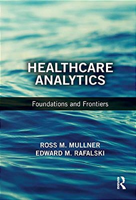 Healthcare Analytics: Foundations And Frontiers-..