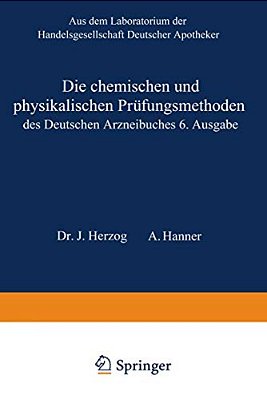 Die Chemischen Und Physikalischen Prüfungsmethoden Des Deutschen Arzneibuches 6. Ausgabe-..