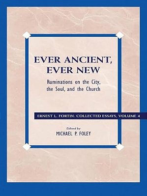 Ever Ancient, Ever New: Ruminations On The City, The Soul, And The Church-..