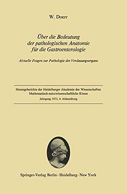 Über Die Bedeutung Der Pathologischen Anatomie Für Die Gastroenterologie: Aktuelle Fragen Zur Pathologie Der Verdauungsorgane-..