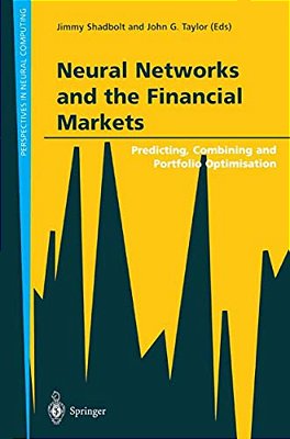 Neural Networks And The Financial Markets: Predicting, Combining And Portfolio Optimisation-..